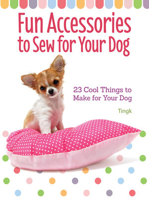 Fun Accessories to Sew for Your Dog - ebook